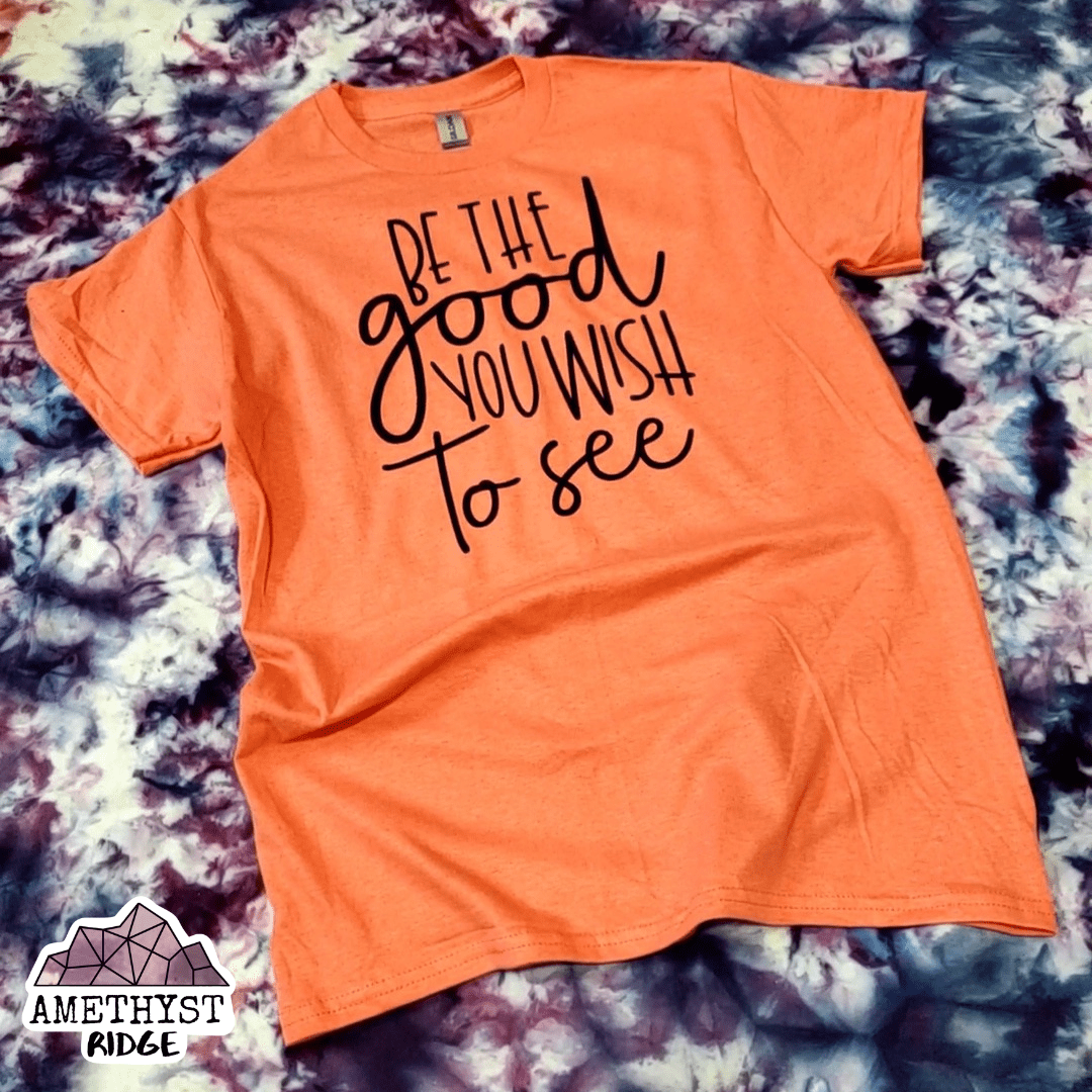 Be the Good - Heavy Cotton - RTS